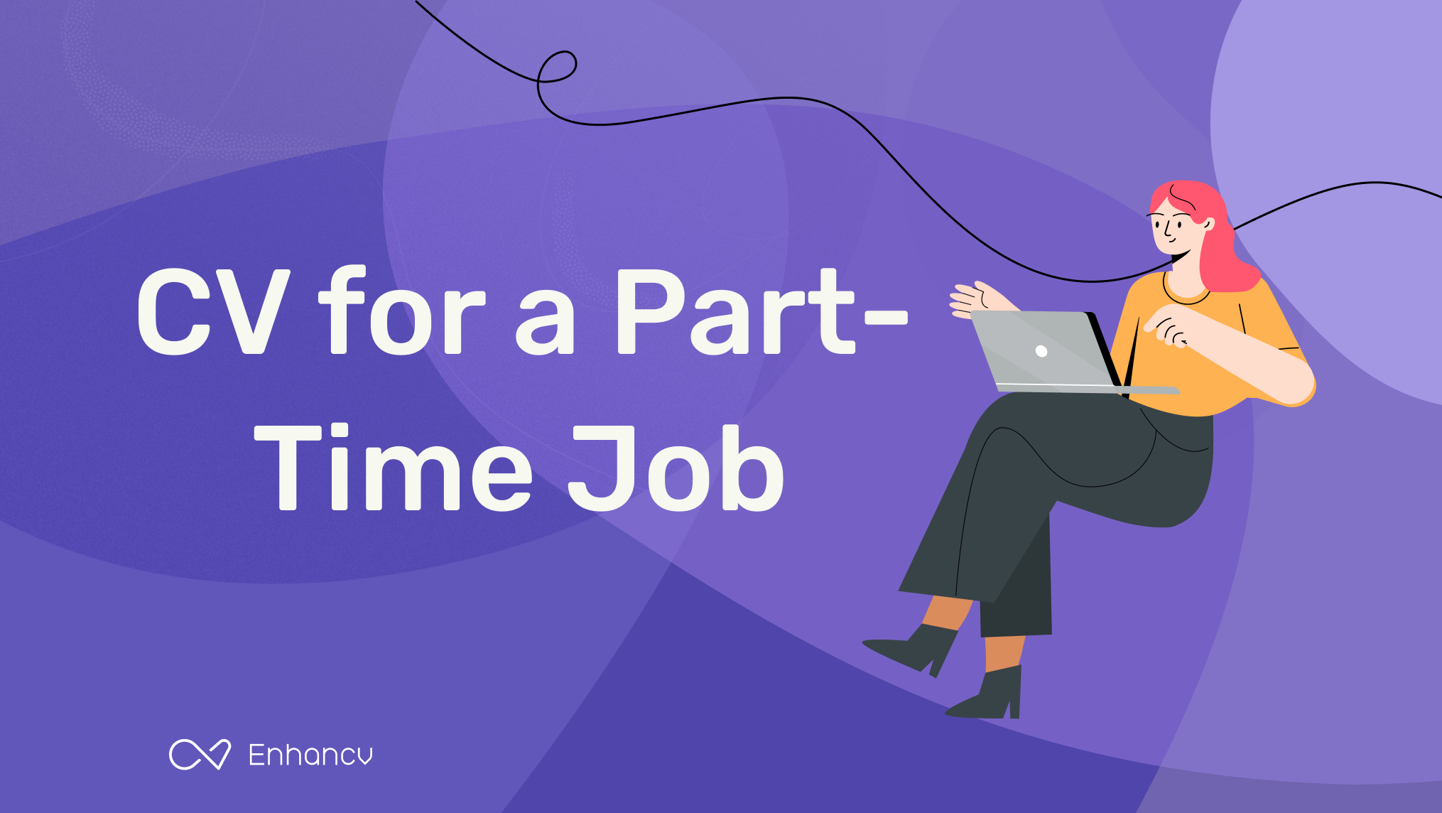 How to Craft an Effective CV for a Part-Time Job | Enhancv
