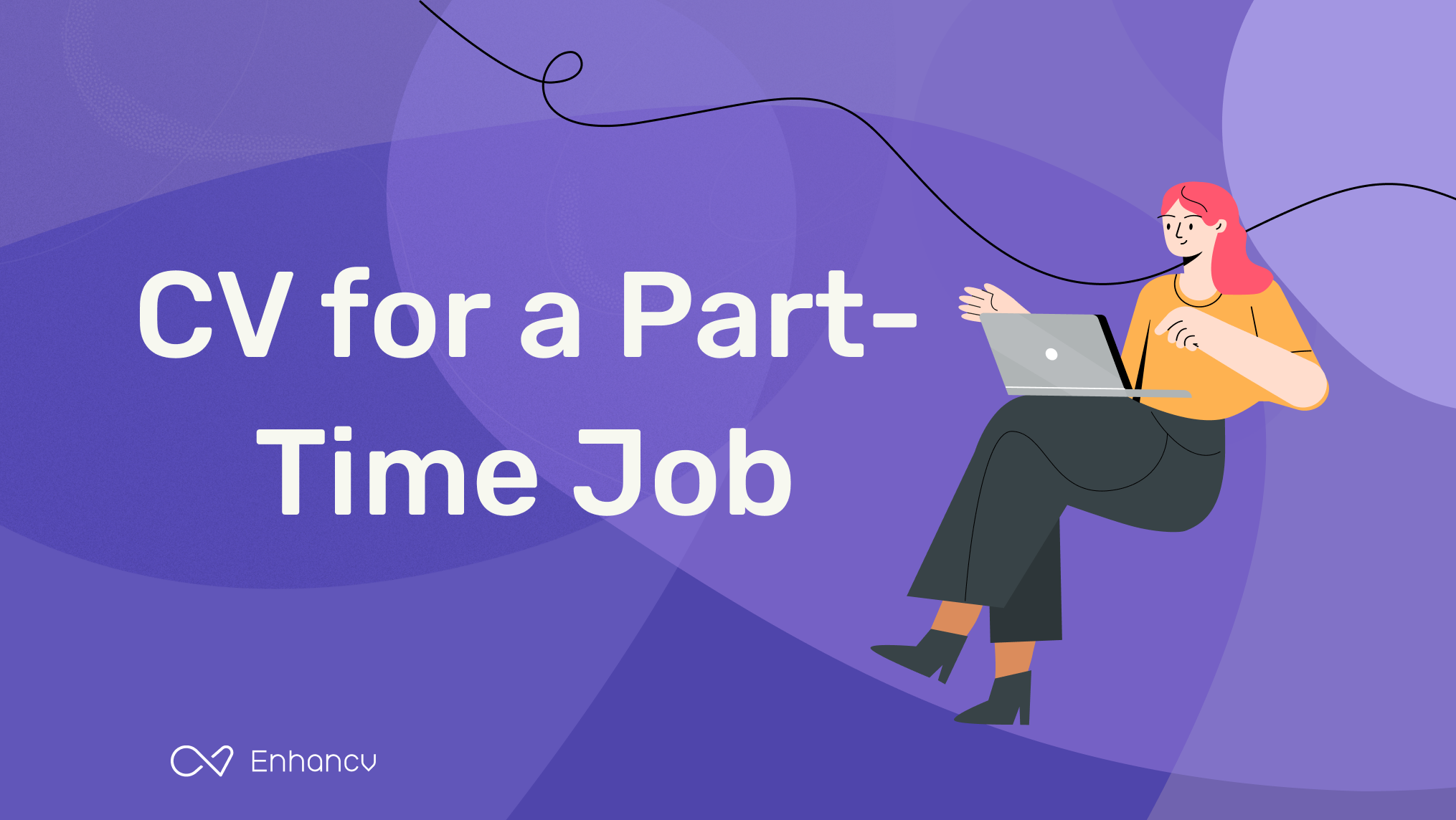 how-to-craft-an-effective-cv-for-a-part-time-job-enhancv