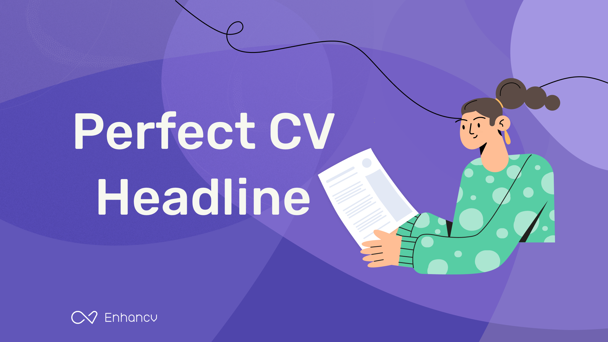 crafting-the-perfect-cv-headline-tips-examples-for-2023-enhancv