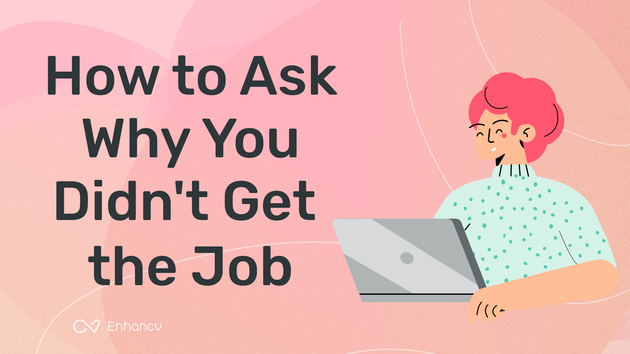 How To Ask Why You Didn t Get The Job Enhancv