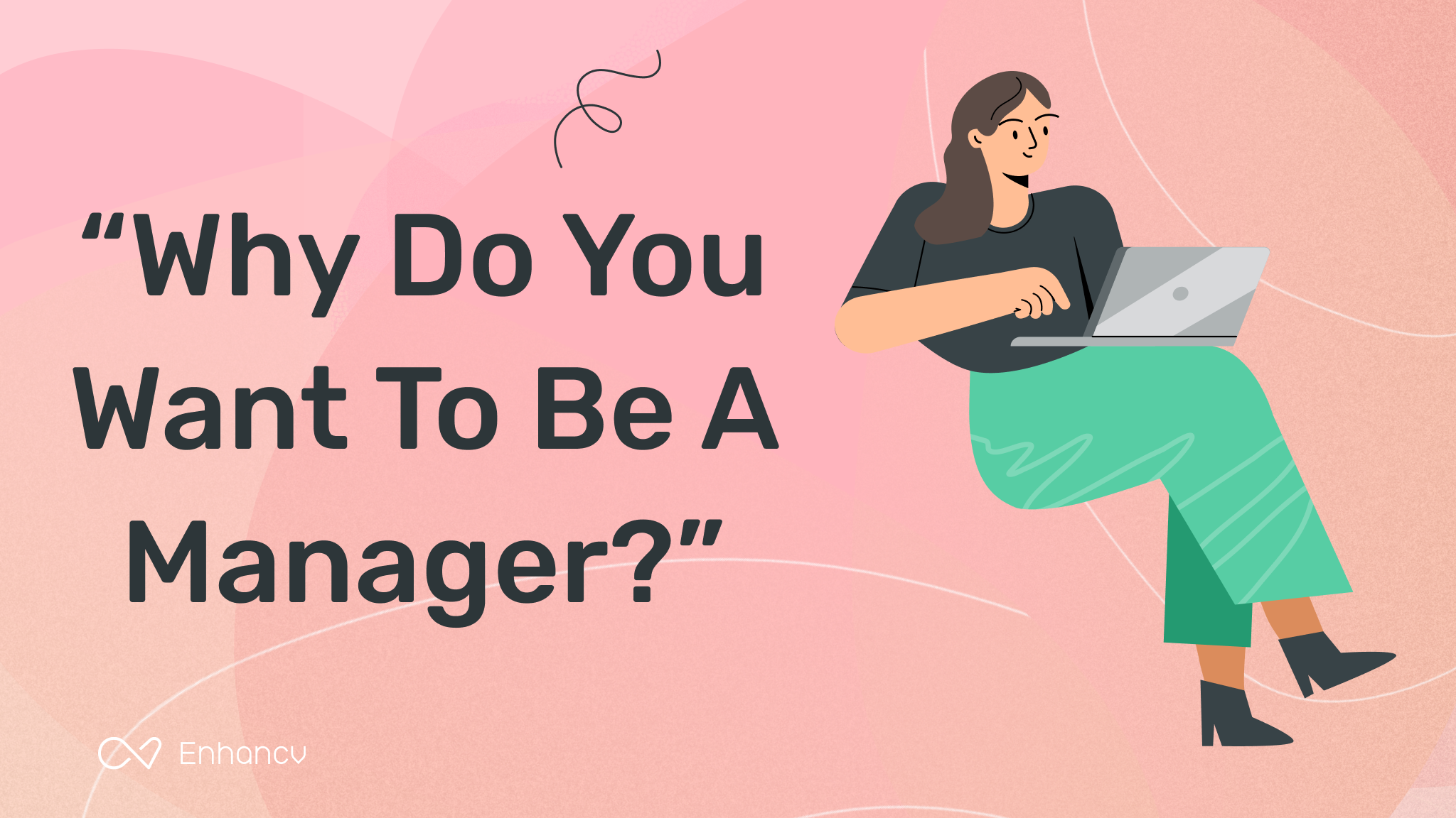 How To Answer The Why Do You Want To Be A Manager Interview Question