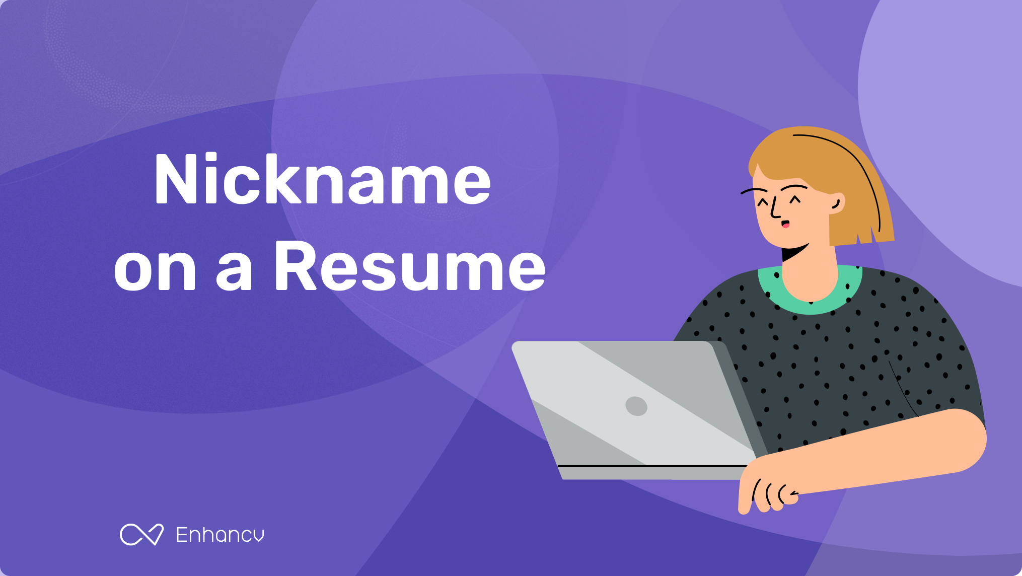 How to Add a Nickname to Your Resume and Make it Work Enhancv