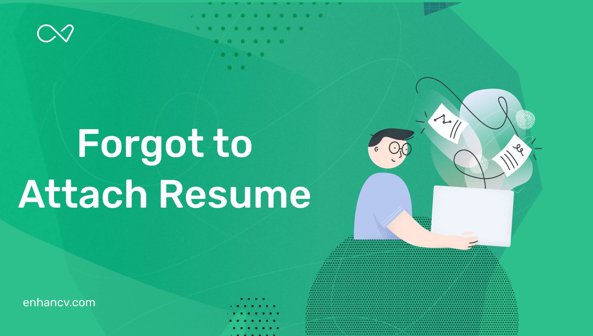 what-to-do-when-i-forget-to-attach-my-resume-enhancv