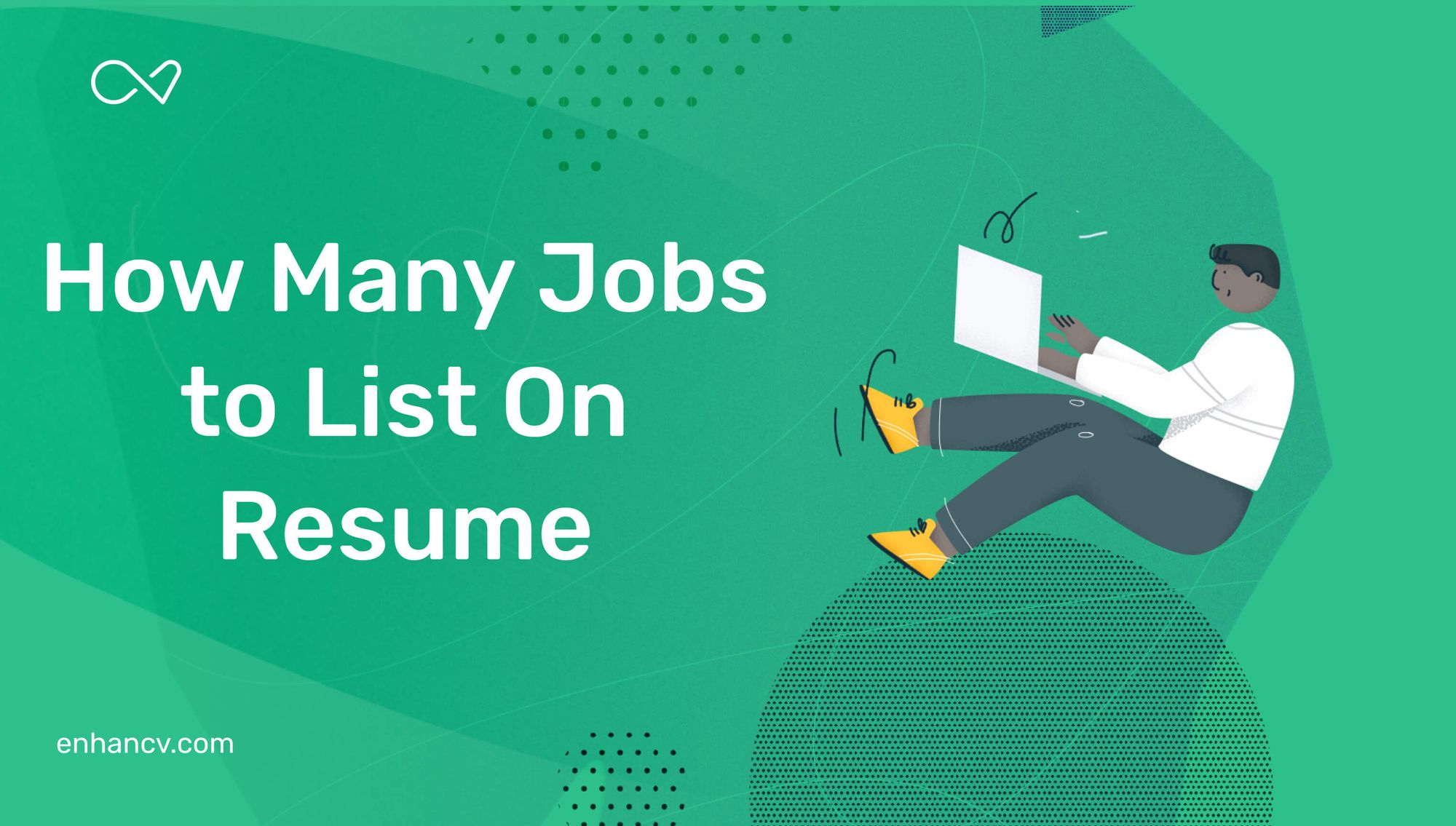 How Many Jobs Should You List on a Resume? | Enhancv