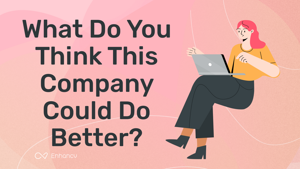 How To Answer The “What Do You Think This Company Could Do Better ...