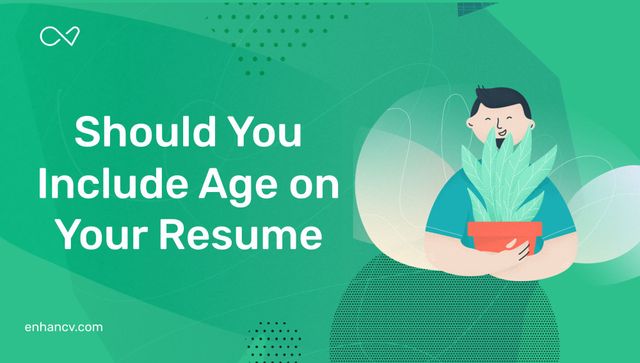 Should You Include Your Age on Your Resume | Enhancv