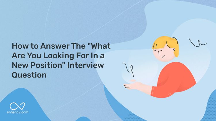 How to Answer The "What Are You Looking For In a New Position ...